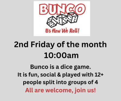 Bunco 2nd Friday of the month 10am
