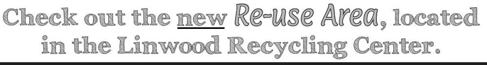 Check out the new re-use area, located in the Linwood Recycling Center